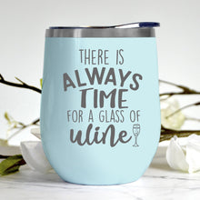 Load image into Gallery viewer, Always Time for a Glass of Wine Tumbler