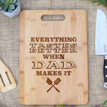 Load image into Gallery viewer, Everything Tastes Better When Dad Makes It Rectangular Board
