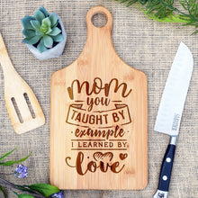 Load image into Gallery viewer, Mom - You Taught By Example, I Learned By Love Paddle Board