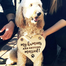 Load image into Gallery viewer, My Humans are Getting Married Sign