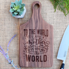 Load image into Gallery viewer, To The World You Are A Mother But To Us You Are The World Paddle Board