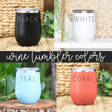 Load image into Gallery viewer, Always Time for a Glass of Wine Tumbler