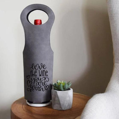 Love the Wine You Are With Wine Bag