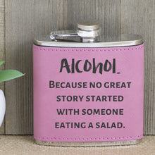 Load image into Gallery viewer, Alcohol - Because No Great Story Started With Someone Eating A Salad Flask