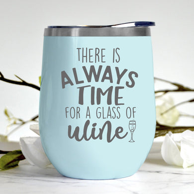 Always Time for a Glass of Wine Tumbler