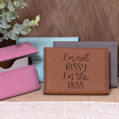 I'm Not Bossy I'm the Boss Business Card Holder