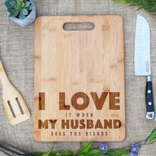 Load image into Gallery viewer, I Love My Husband, Does the Dishes, Rectangular Board