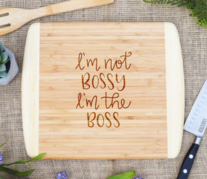 I'm Not Bossy, I'm the Boss - Two Tone Cutting Board