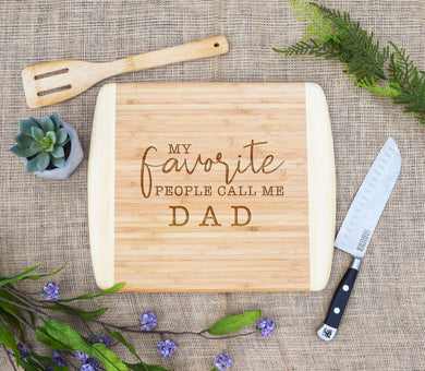 My Favorite People Call Me Dad Two Tone Cutting Board