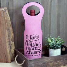 Load image into Gallery viewer, I love you more than Wine, Wine Bag